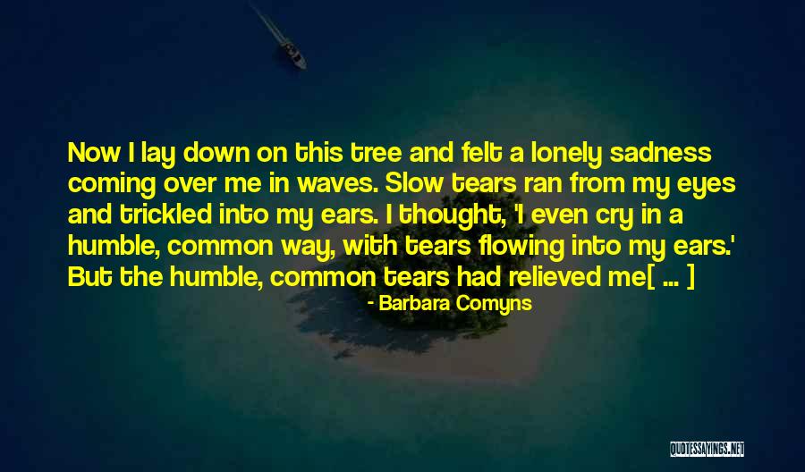 Some Sad And Lonely Quotes By Barbara Comyns Some Sad And Lonely Quotes By Barbara Comyns