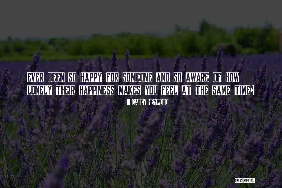 Some Sad And Lonely Quotes By Carey Heywood Some Sad And Lonely Quotes By Carey Heywood