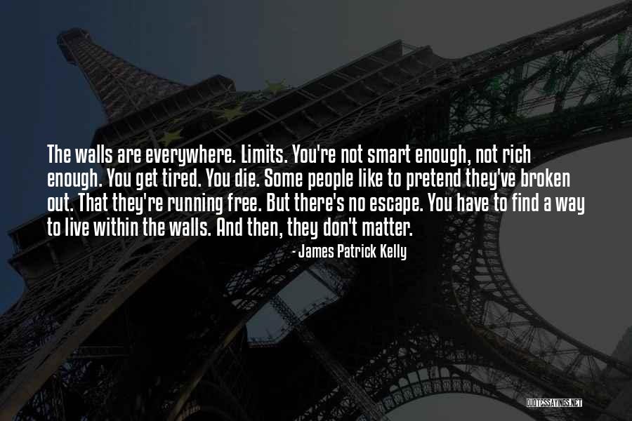 Some Smart Quotes By James Patrick Kelly Some Smart Quotes By James Patrick Kelly