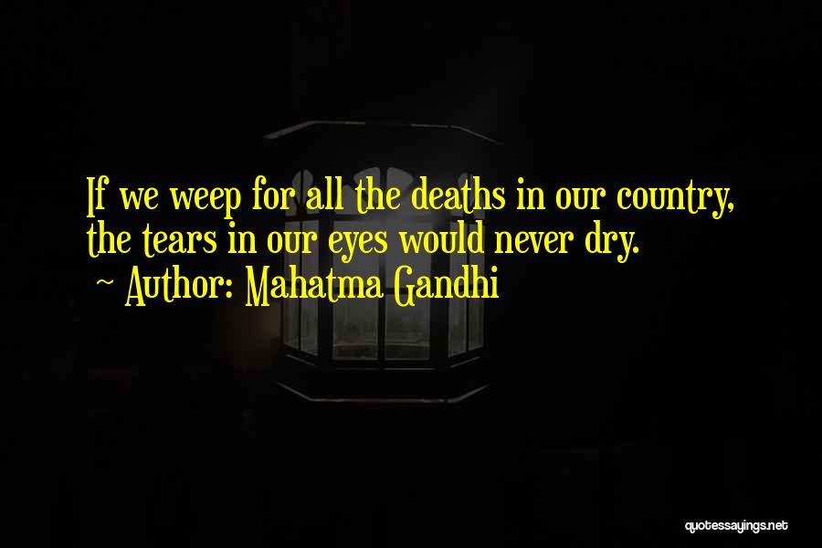 Some Tears Never Dry Quotes By Mahatma Gandhi