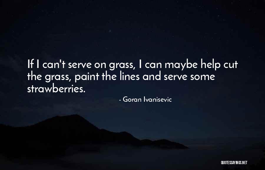 Some Tennis Quotes By Goran Ivanisevic Some Tennis Quotes By Goran Ivanisevic