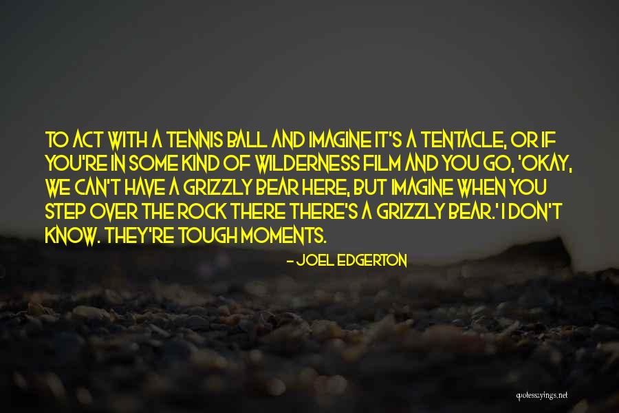 Some Tennis Quotes By Joel Edgerton Some Tennis Quotes By Joel Edgerton