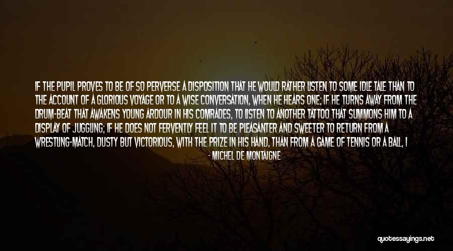 Some Tennis Quotes By Michel De Montaigne Some Tennis Quotes By Michel De Montaigne
