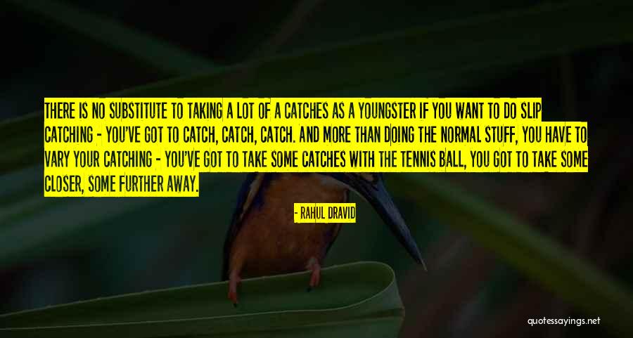 Some Tennis Quotes By Rahul Dravid Some Tennis Quotes By Rahul Dravid