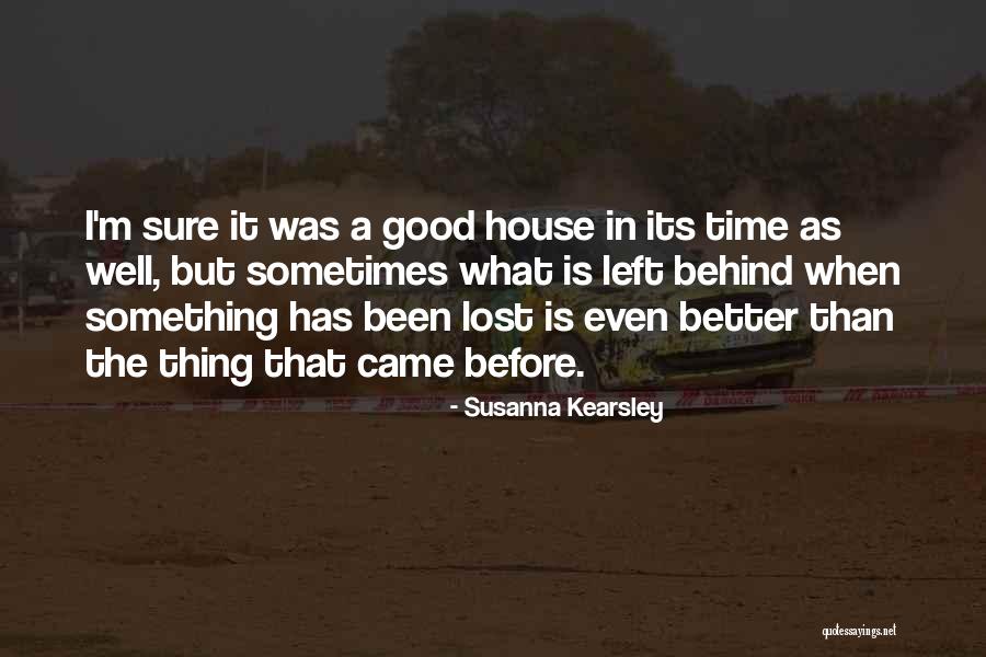 Some Things Are Better Left Behind Quotes By Susanna Kearsley Some Things Are Better Left Behind Quotes By Susanna Kearsley