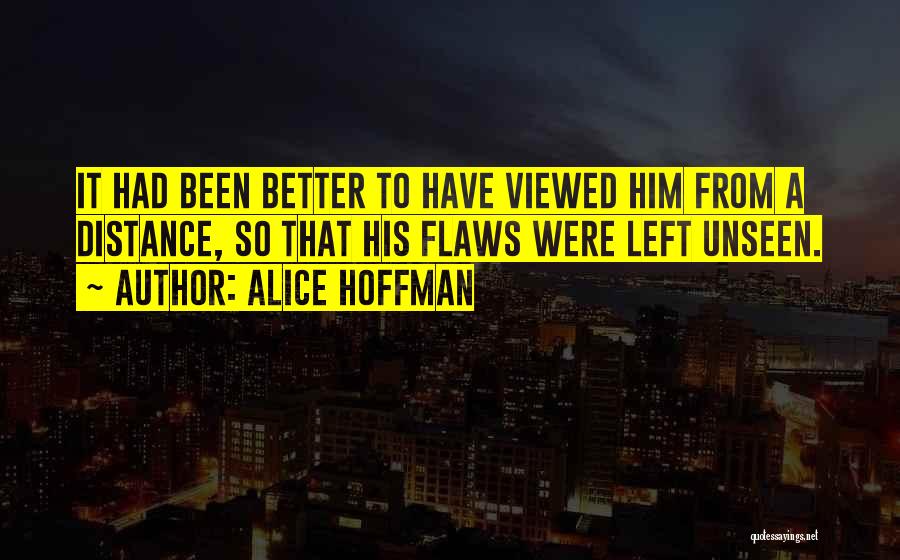 Some Things Are Better Left Unseen Quotes By Alice Hoffman