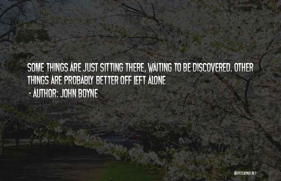 Some Things Are Better Quotes By John Boyne