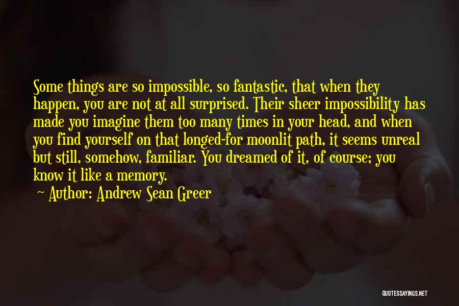 Some Things Are Impossible Quotes By Andrew Sean Greer