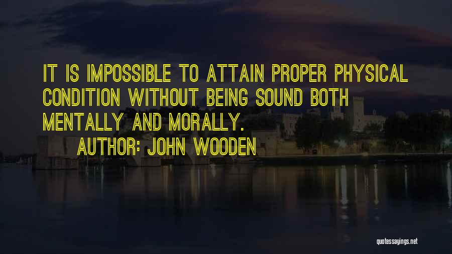 Some Things Are Impossible Quotes By John Wooden