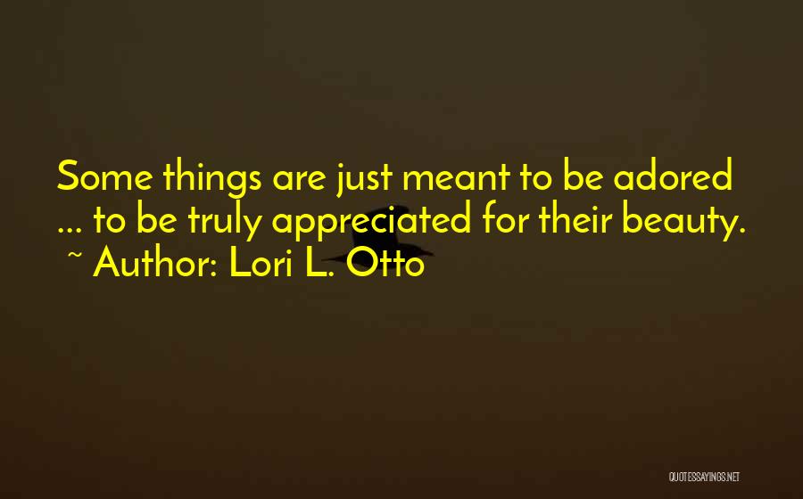 Some Things Are Meant To Be Quotes By Lori L. Otto
