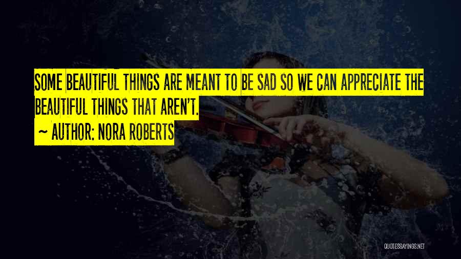 Some Things Are Meant To Be Quotes By Nora Roberts