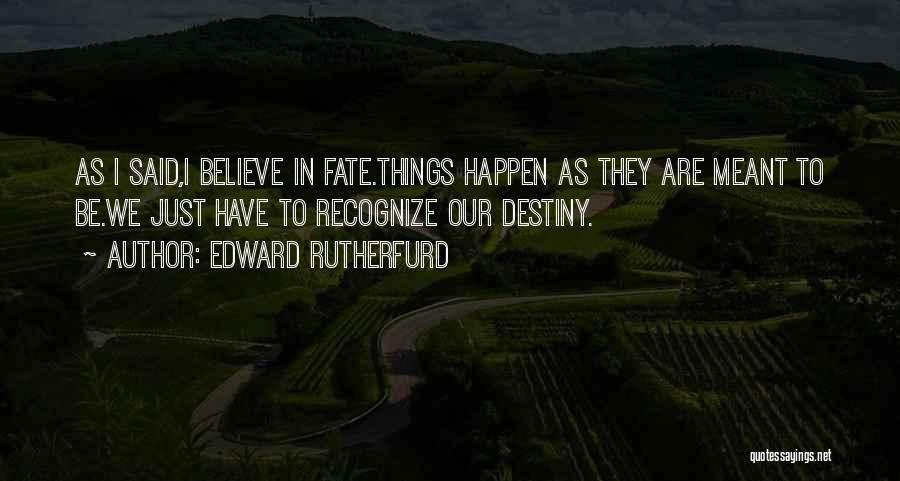 Some Things Are Meant To Happen Quotes By Edward Rutherfurd