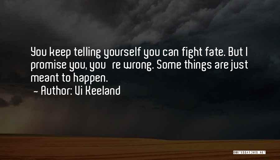 Some Things Are Meant To Happen Quotes By Vi Keeland