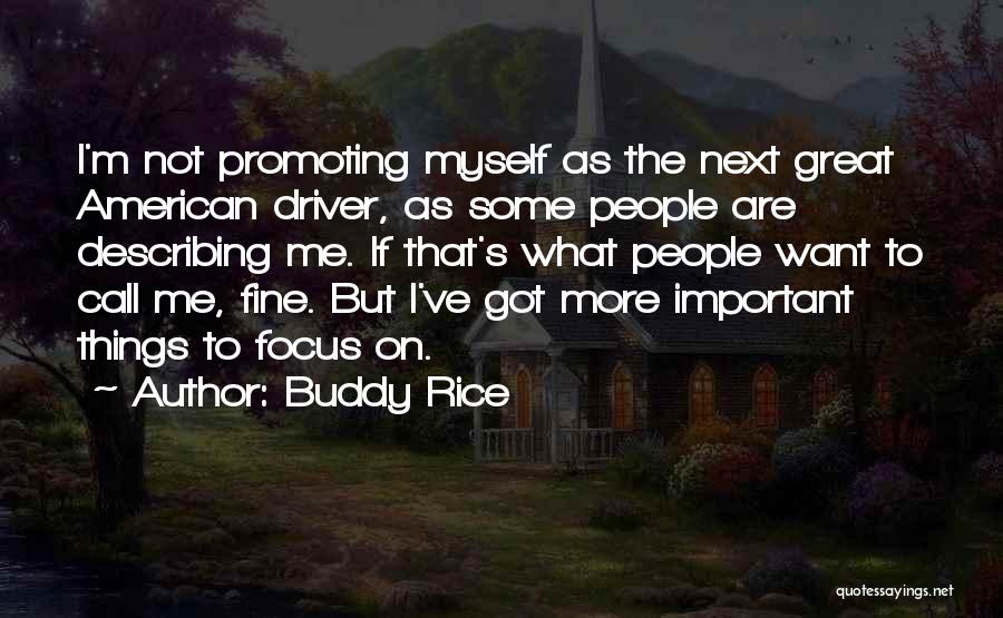 Some Things Are More Important Quotes By Buddy Rice