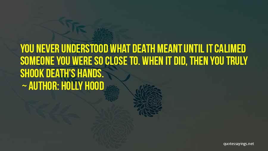 Some Things Are Not Meant To Be Understood Quotes By Holly Hood