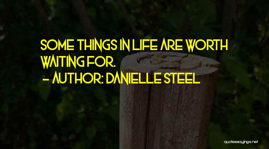 Some Things Are Worth Waiting For Quotes By Danielle Steel