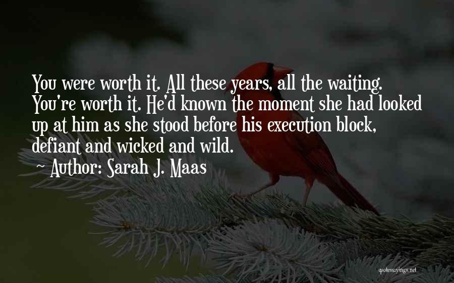 Some Things Are Worth Waiting For Quotes By Sarah J. Maas