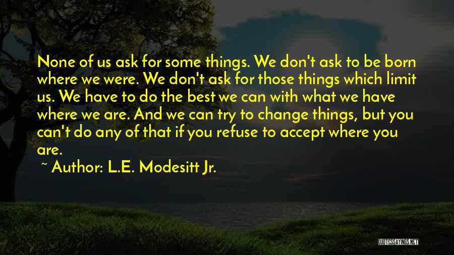 Some Things Don't Change Quotes By L.E. Modesitt Jr.