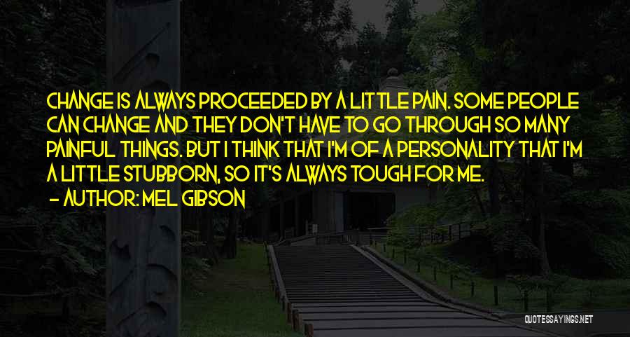 Some Things Don't Change Quotes By Mel Gibson