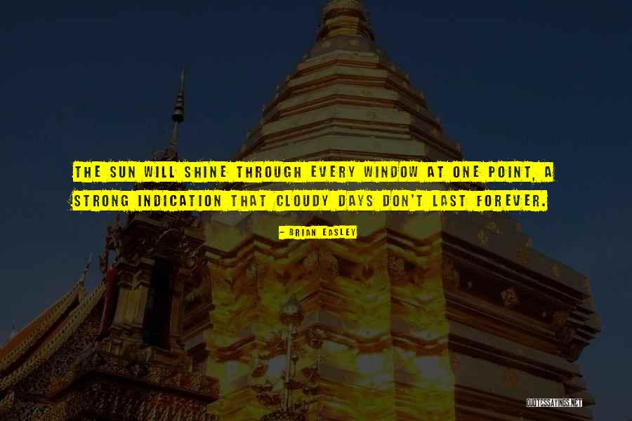 Some Things Don't Last Forever Quotes By Brian Easley Some Things Don't Last Forever Quotes By Brian Easley