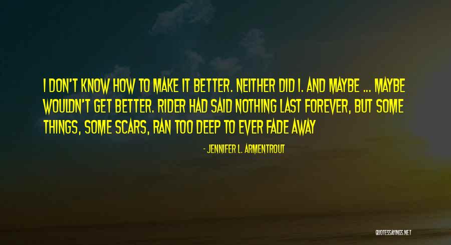 Some Things Don't Last Forever Quotes By Jennifer L. Armentrout Some Things Don't Last Forever Quotes By Jennifer L. Armentrout