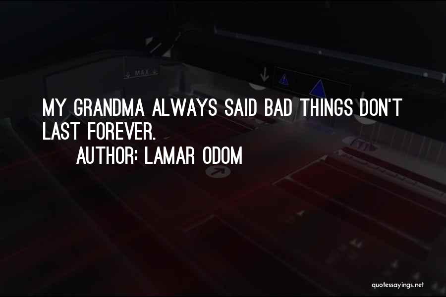 Some Things Don't Last Forever Quotes By Lamar Odom