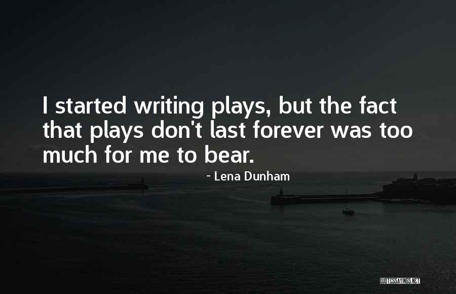 Some Things Don't Last Forever Quotes By Lena Dunham