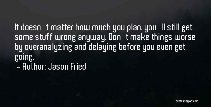Some Things Don't Matter Quotes By Jason Fried
