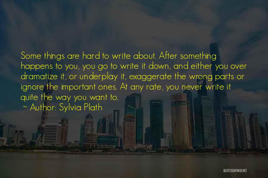 Some Things Go Wrong Quotes By Sylvia Plath