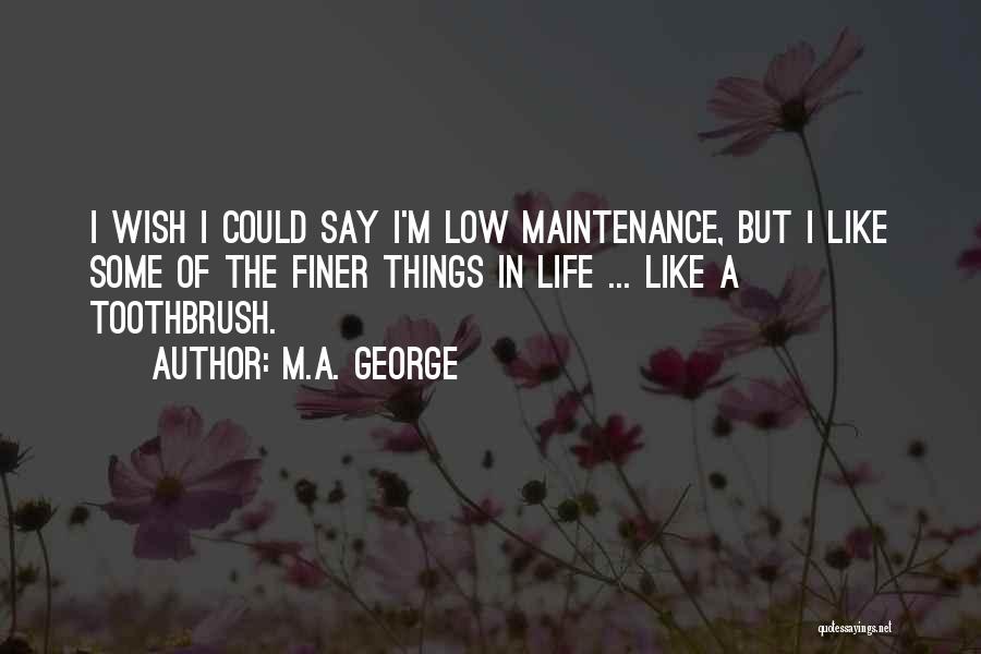 Some Things In Life Quotes By M.A. George