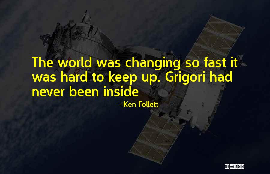 Some Things Never Changing Quotes By Ken Follett Some Things Never Changing Quotes By Ken Follett