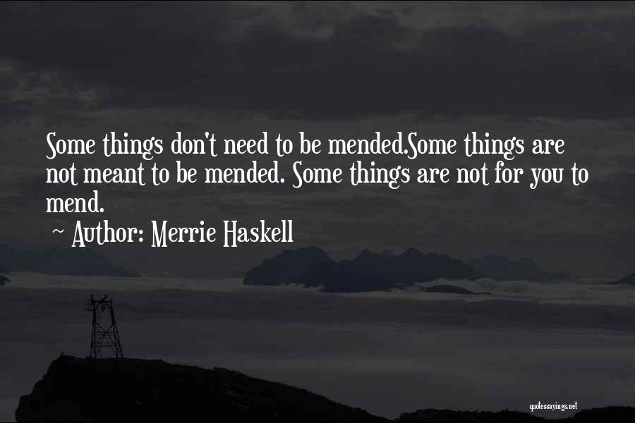 Some Things Not Meant To Be Quotes By Merrie Haskell