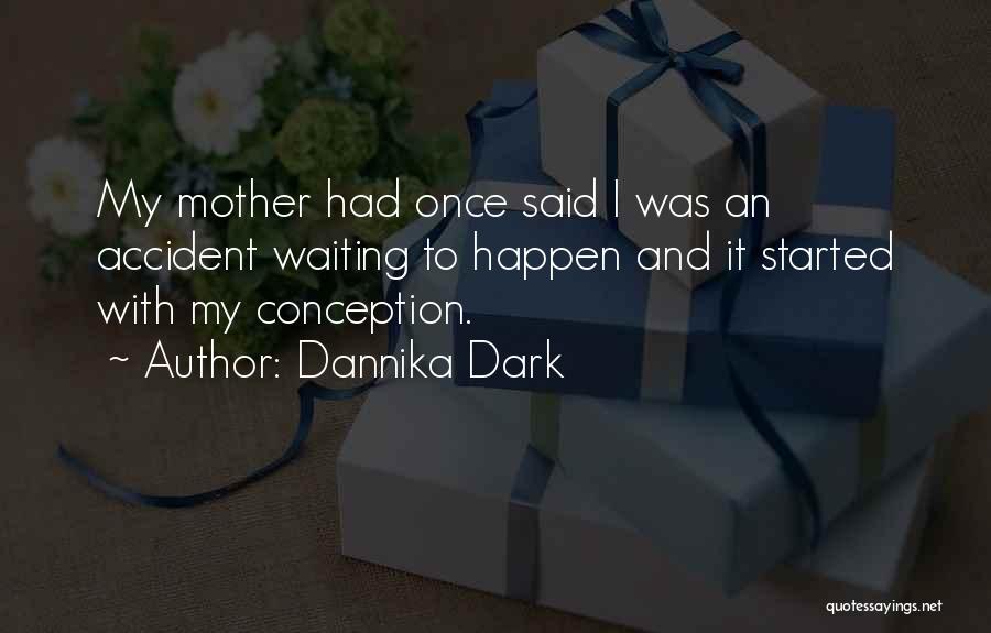 Some Things Only Happen Once Quotes By Dannika Dark
