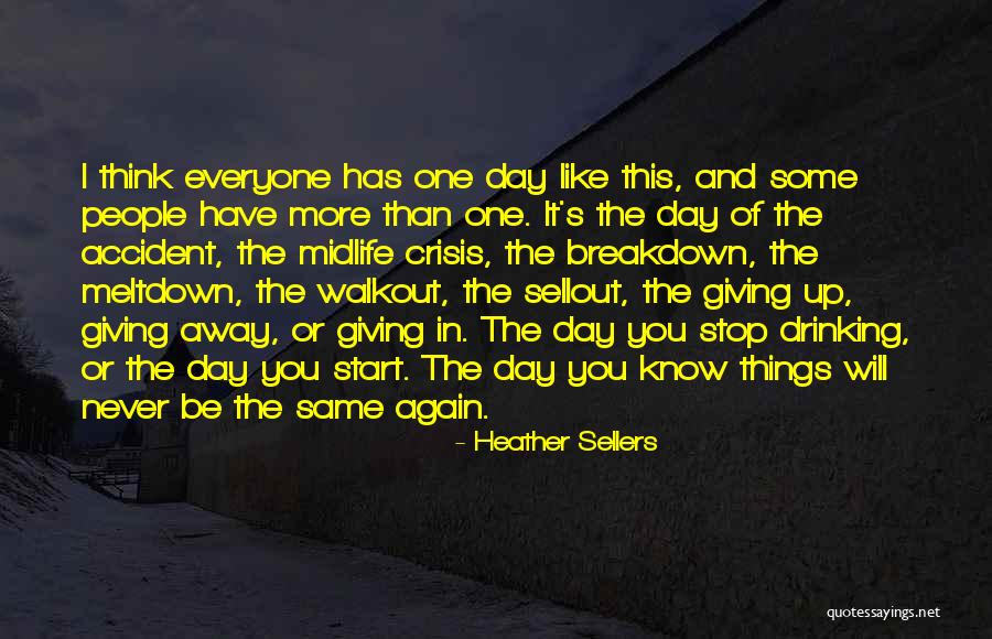 Some Things Will Never Be The Same Quotes By Heather Sellers Some Things Will Never Be The Same Quotes By Heather Sellers