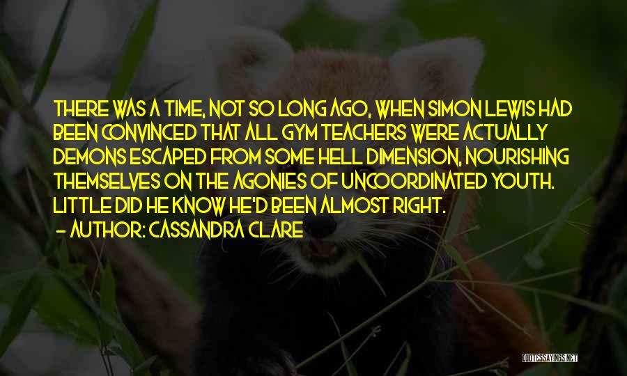 Some Time Ago Quotes By Cassandra Clare