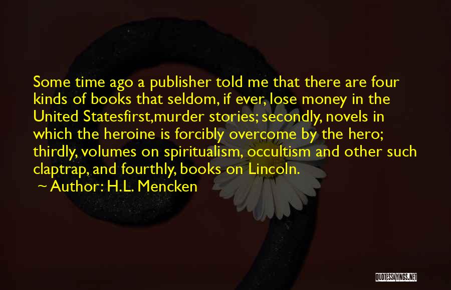 Some Time Ago Quotes By H.L. Mencken