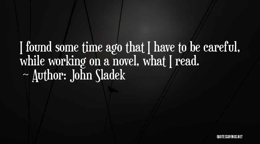 Some Time Ago Quotes By John Sladek