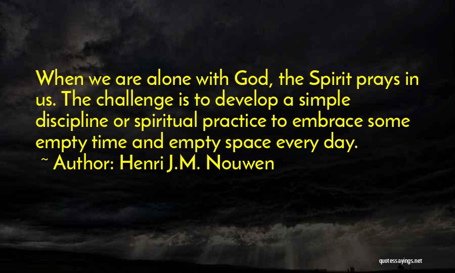 Some Time Alone Quotes By Henri J.M. Nouwen