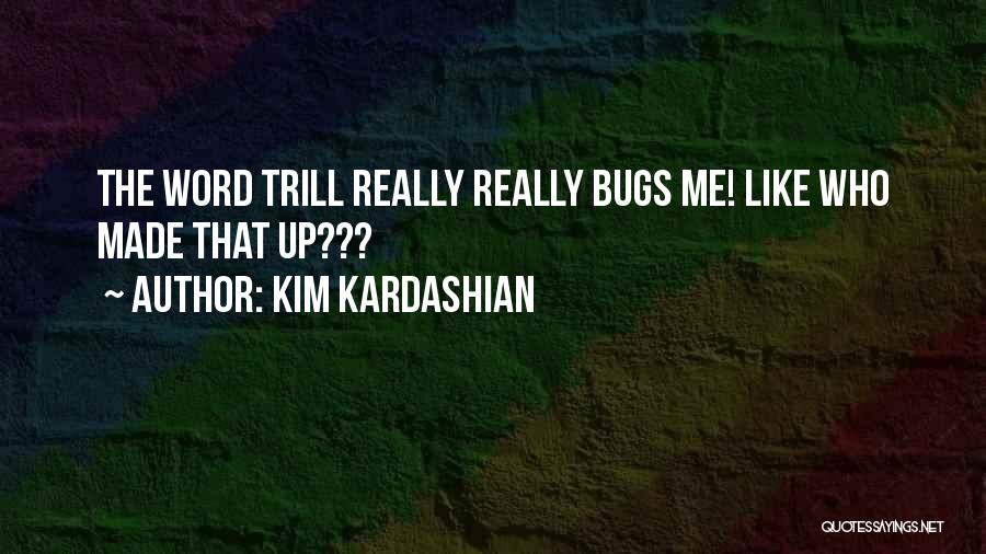 Some Trill Quotes By Kim Kardashian