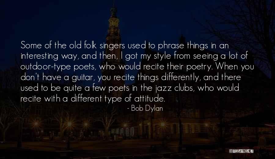 Some Type Of Way Quotes By Bob Dylan