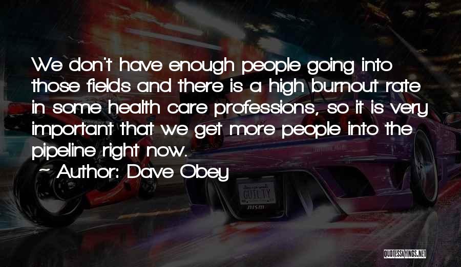 Some Very Important Quotes By Dave Obey