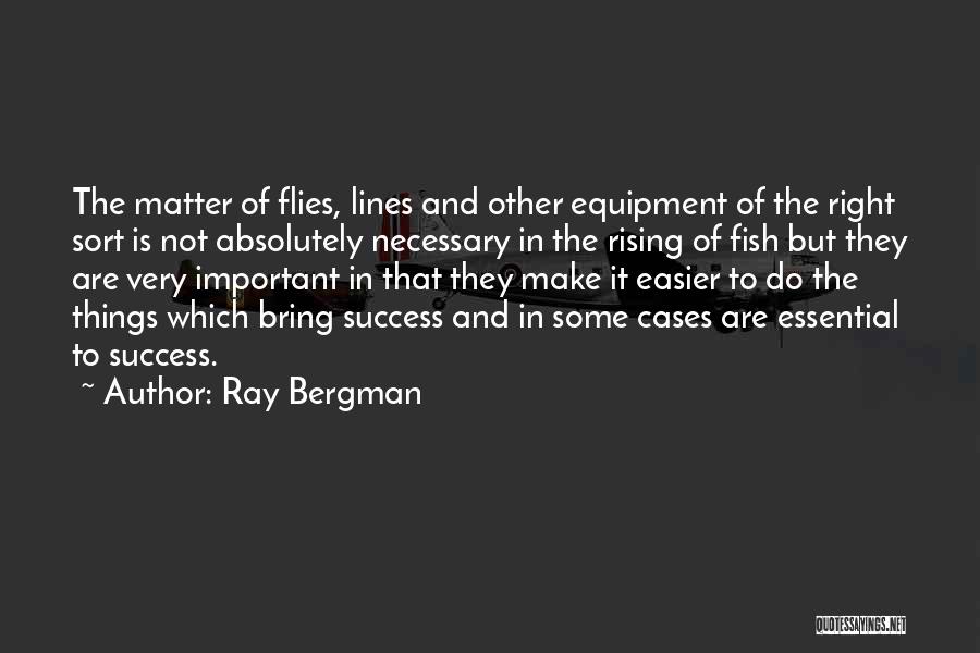 Some Very Important Quotes By Ray Bergman