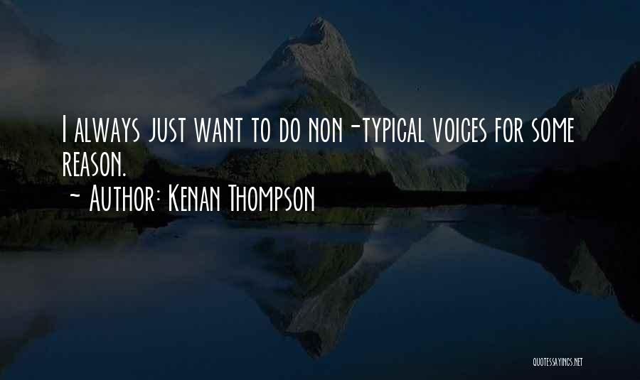 Some Voices Quotes By Kenan Thompson