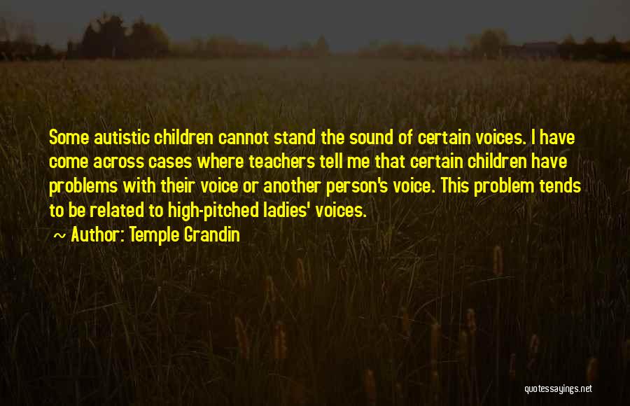 Some Voices Quotes By Temple Grandin