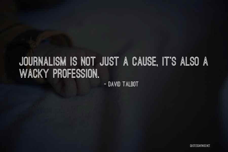 Some Wacky Quotes By David Talbot Some Wacky Quotes By David Talbot