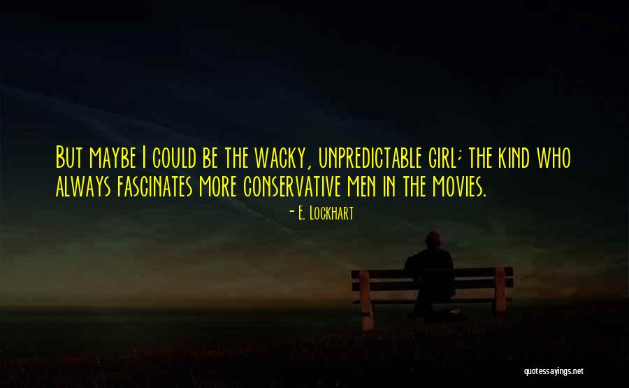 Some Wacky Quotes By E. Lockhart Some Wacky Quotes By E. Lockhart