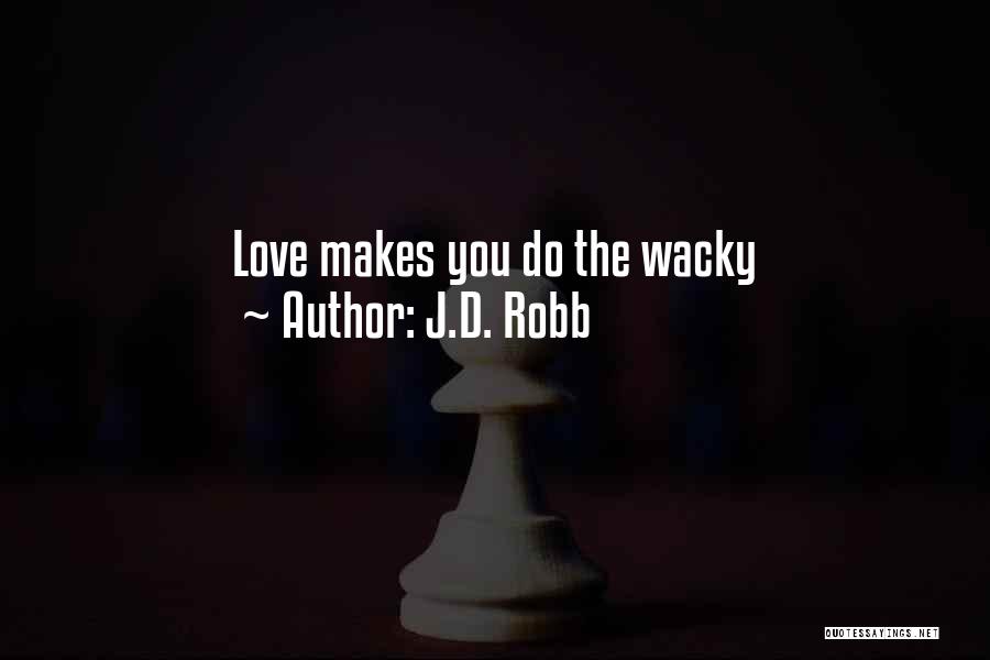 Some Wacky Quotes By J.D. Robb