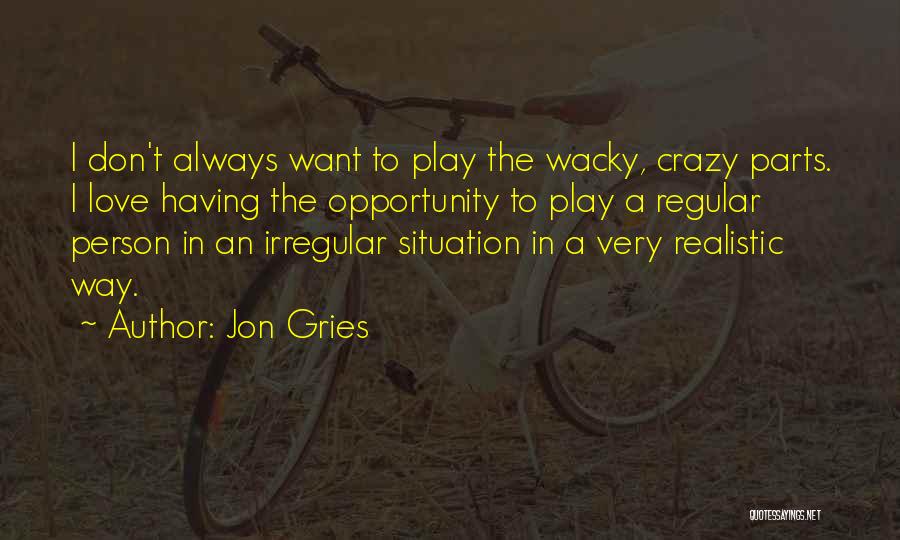 Some Wacky Quotes By Jon Gries