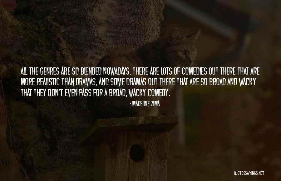 Some Wacky Quotes By Madeline Zima Some Wacky Quotes By Madeline Zima