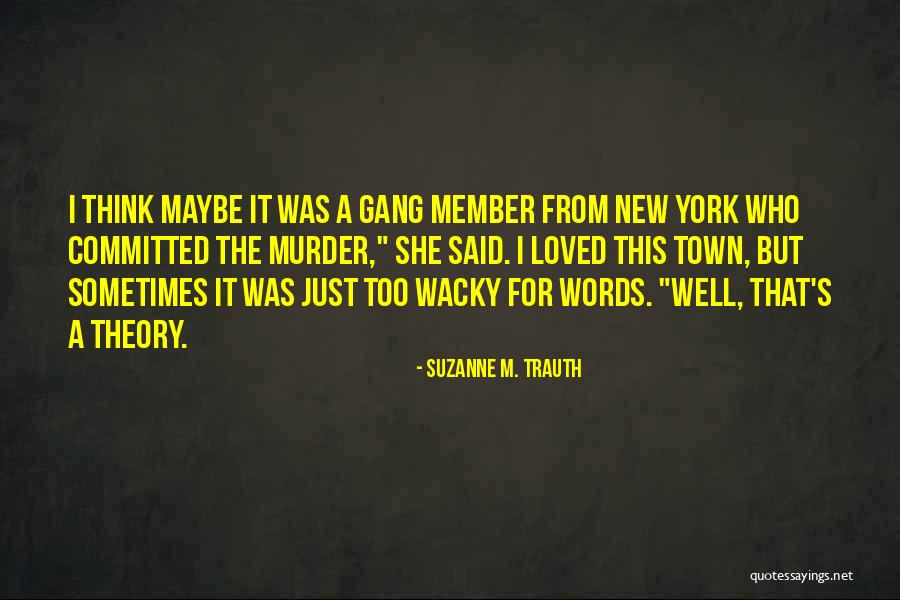 Some Wacky Quotes By Suzanne M. Trauth Some Wacky Quotes By Suzanne M. Trauth